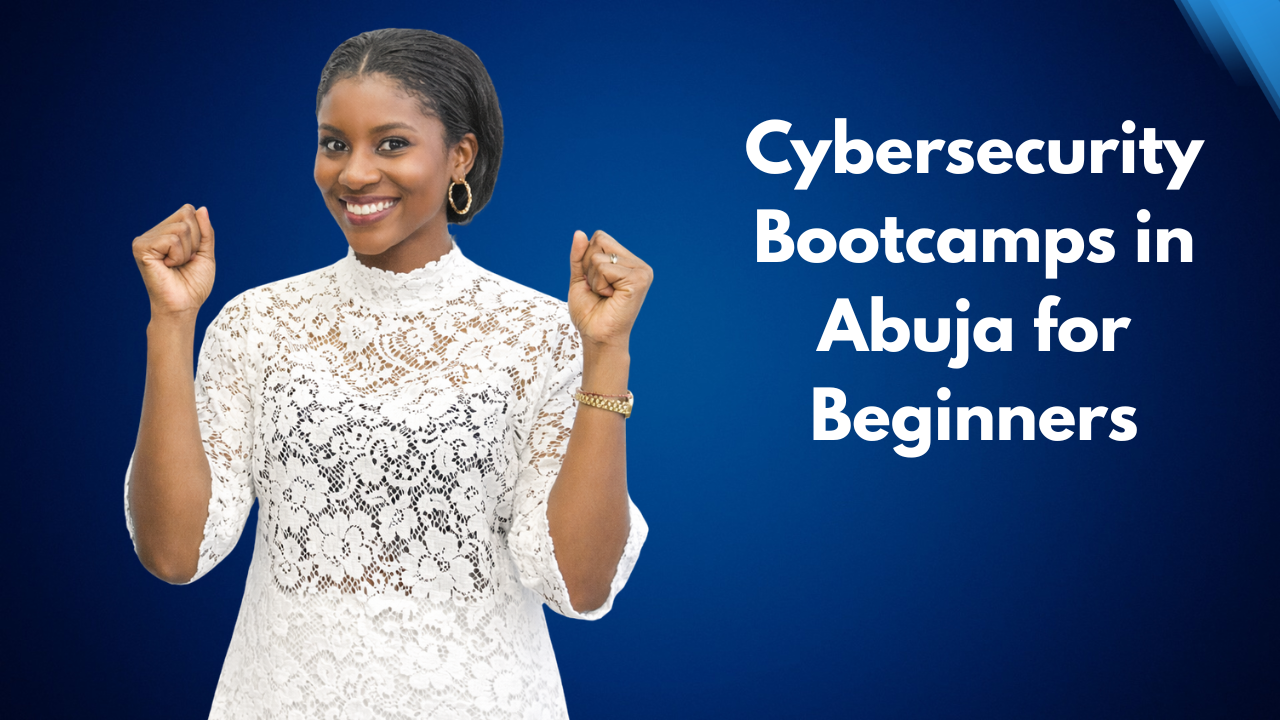 Cybersecurity Bootcamps in Abuja for Beginners