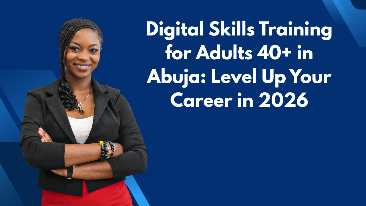 Digital Skills Training for Adults 40+ in Abuja Level Up Your Career in 2026