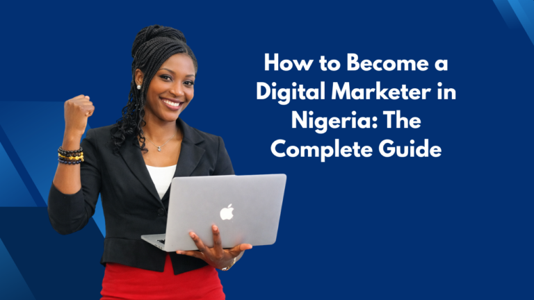 How to Become a Digital Marketer in Nigeria The Complete Guide