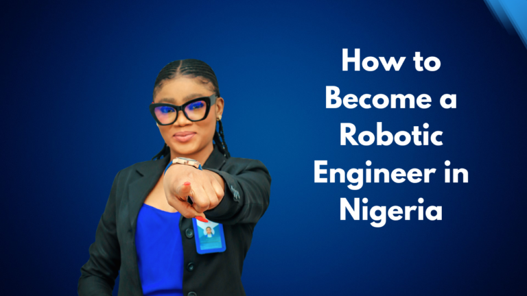 How to Become a Robotic Engineer in Nigeria