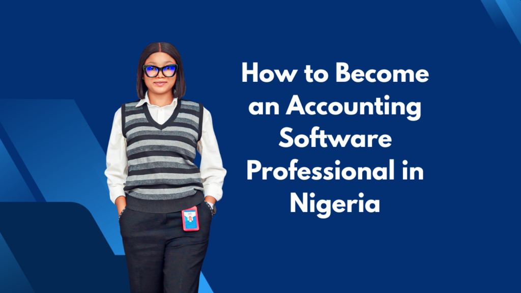 How to Become an Accounting Software Professional in Nigeria