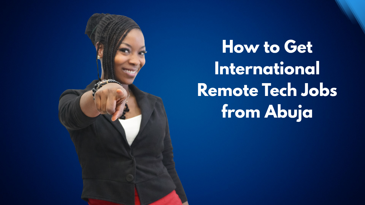 How to get international remote tech jobs from abuja