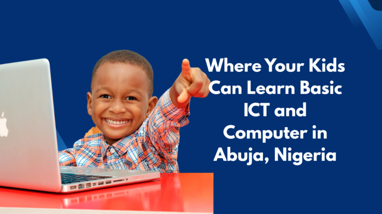 Where Your Kids Can Learn Basic ICT and Computer in Abuja, Nigeria