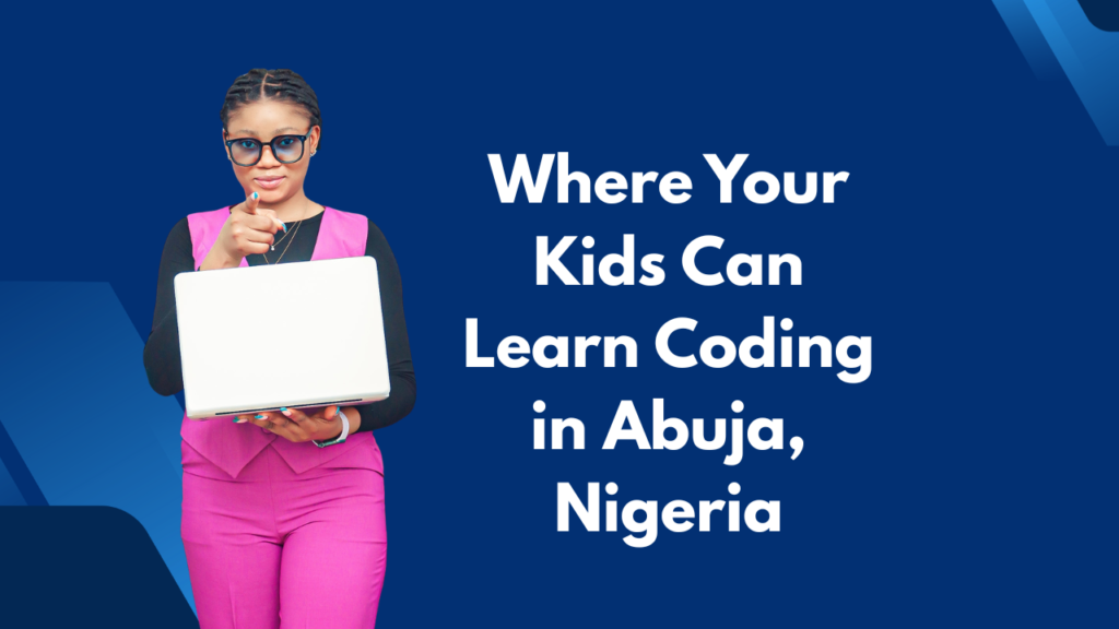 Where Your Kids Can Learn Coding in Abuja, Nigeria