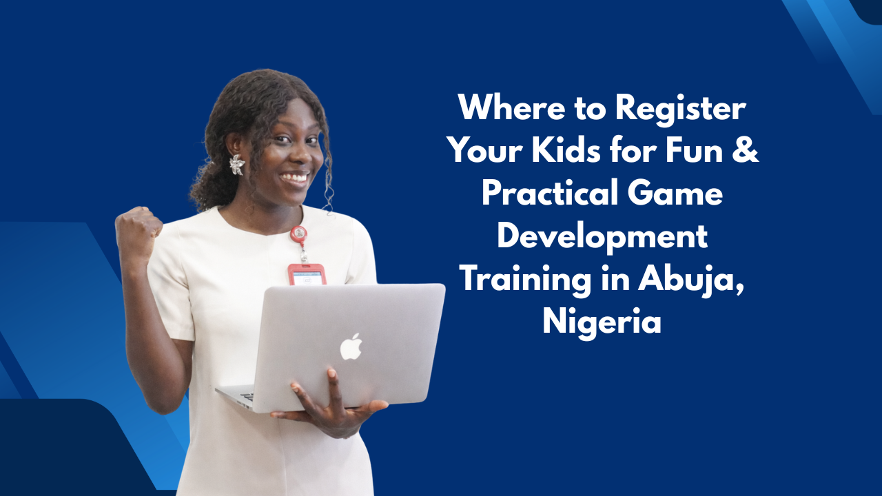 Where to Register Your Kids for Fun & Practical Game Development Training in Abuja, Nigeria